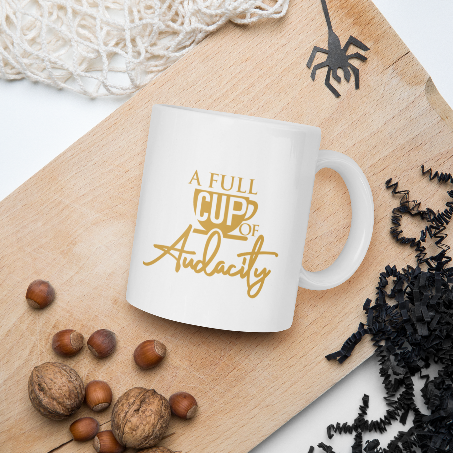 A Full Cup Of Audacity™ (Gold)