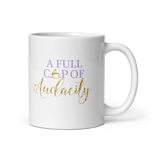 A Full Cup Of Audacity™ (Sparkle)